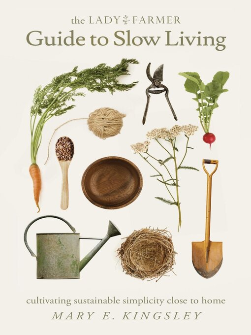 Title details for The Lady Farmer Guide to Slow Living by Mary E. Kingsley - Wait list